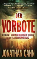 Der Vorbote: Die Zukunft Amerikas u. der Welt. Verborgen in einer uralten Prophezeiung