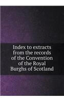 Index to Extracts from the Records of the Convention of the Royal Burghs of Scotland: (English)