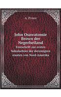 John Osawatomie Brown der Negerheiland Festschrift zur ersten Sukularfeier der dereinigten staaten von Nord-Amerika