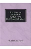 Studien Zur Deutschen Kultur- Und Rechtsgeschichte