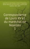 Correspondance de Louis XV et du marechal de Noailles