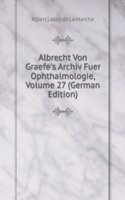 Albrecht Von Graefe's Archiv Fuer Ophthalmologie, Volume 27 (German Edition)