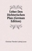 Ueber Den Dichterischen Plan (German Edition)