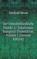 Der Ostmittellandische Dialekt. I.: Vokalismus. Inaugural-Dissertation, Volume 1 (German Edition)