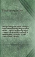 Verlagskatalog Von Friedr. Vieweg & Sohn in Braunschweig: Gegrundet in Berlin, 1. April 1786 Vereinigt April 1799 Mit Der Schulbuchhandlung in Braunschweig Gegrundet 24. Juni 1786 (German Edition)