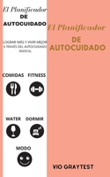 El Planificador de Autocuidado: El mejor planificador de la vida diaria para el bienestar, la consecución de objetivos, la salud, la felicidad - Productividad, comidas, fitness - S