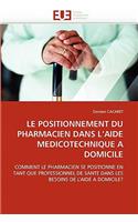 Le Positionnement Du Pharmacien Dans L Aide Medicotechnique a Domicile