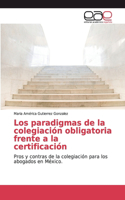 paradigmas de la colegiación obligatoria frente a la certificación