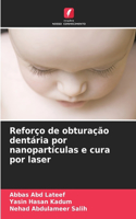 Reforço de obturação dentária por nanopartículas e cura por laser