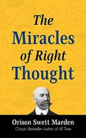 The Miracles of Right Thought by Orison Swett Marden: Harnessing the Power of Positive Thinking