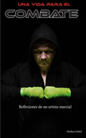 Vida Para El Combate: Reflexiones de un artista marcial