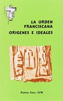 La Orden Franciscana. Origenes e ideales (Hermano Francisco) (Spanish Edition)