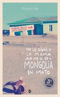 No le digas a la mama que me he ido a Mongolia en moto