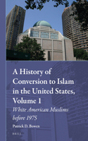 History of Conversion to Islam in the United States, Volume 1