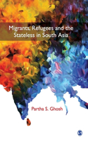 Migrants, Refugees and the Stateless in South Asia