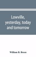 Lowville, yesterday, today and tomorrow: history and directory of both town & village
