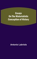 Essays on the Materialistic Conception of History