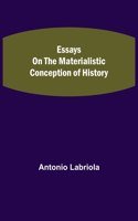 Essays on the Materialistic Conception of History