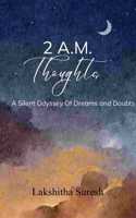 2 A.M. Thoughts - A silent Odyssey of dreams and doubts