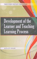 Development Of the Learner and Teaching Learning Process