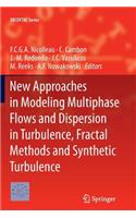 New Approaches in Modeling Multiphase Flows and Dispersion in Turbulence, Fractal Methods and Synthetic Turbulence