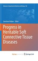 Progress in Heritable Soft Connective Tissue Diseases