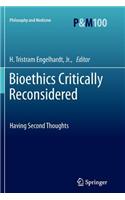 Bioethics Critically Reconsidered