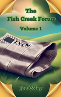 Fish Creek Forum Volume 1