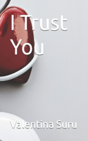 I Trust You