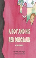 Boy and His Red Dinosaur...a Tail of Many