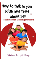 How to talk to your kids and teens about Sex