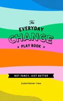 Everyday Change Play Book
