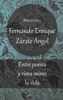 Entre poesía y rima miras la vida