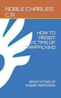 How to Assist Victims of Trafficking