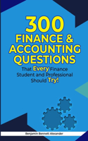 300 Finance & Accounting Questions: That Every Finance Student and Professional Should Try