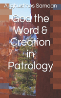 God the Word & Creation in Patrology