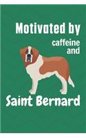 Motivated by caffeine and Saint Bernard: For Saint Bernard Dog Fans