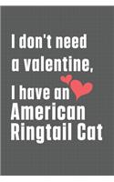 I don't need a valentine, I have a American Ringtail Cat: For American Ringtail Cat Fans