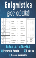 Enigmistica per adulti: Libro Enigmi - Trovare le parole, Sudoku, Parola Scramble con soluzioni per migliorare la tua memoria e accendere la creatività