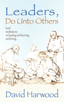 Leaders, Do Unto Others
