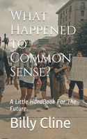 What Happened to Common Sense?