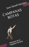 Campanas Rotas: Historias de la tragedia humana(1 Juan Danell)