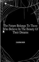 The Future Belongs To Those Who Believe In The Beauty Of Their Dreams