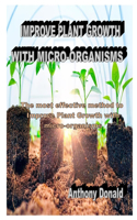 Improve Plant Growth with Micro-Organisms