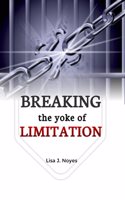 Breaking the Yokes of Limitations