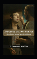 And Jesus Spat on His Eyes