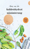 Neues aus der Kohlenhydratminimierung: 100 Rezepte nach dem Low Carb Prinzip