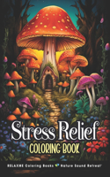 Stress Relief Adult Coloring Book: With Animals, Patterns, Landscapes, Flowers, Mushrooms, Fairies for Relaxation