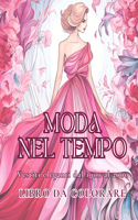 Moda nel tempo - Vestiti eleganti dal 1900 al 2000 - Libro da colorare