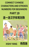 Connect Chinese Character Strokes Numbers (Part 19)- Moderate Level Puzzles for Beginners, Test Series to Fast Learn Counting Strokes of Chinese Characters, Simplified Characters and Pinyin, Easy Lessons, Answers